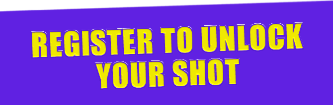 REGISTER TO UNLOCK YOUR SHOT